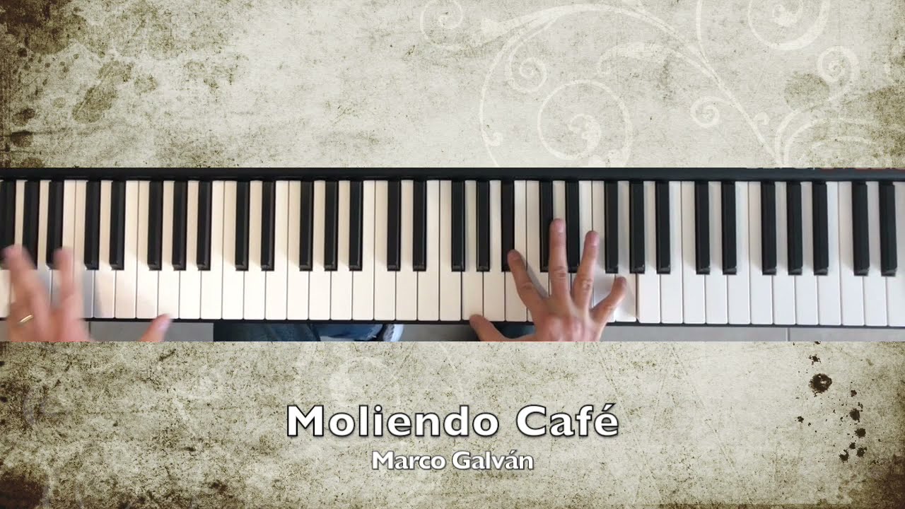 Moliendo cafe (Piano cover) - Marco Galvan