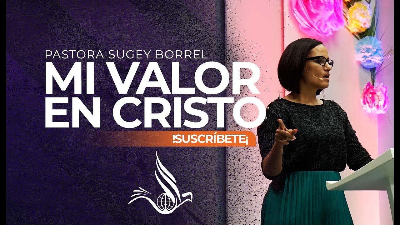 Mi valor en Cristo | Pastora Sugey Borrel