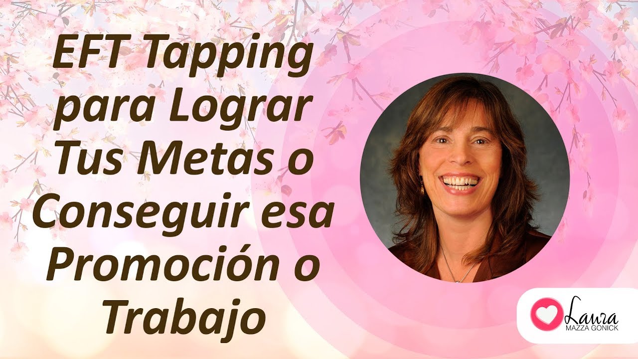 EFT Tapping para Lograr Tus Metas o Conseguir esa Promoción o Trabajo
