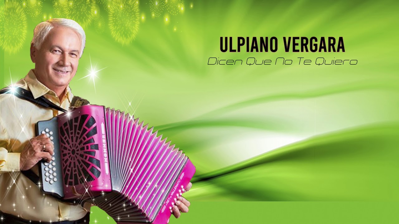 ULPIANO VERGARA - DICEN QUE NO TE QUIERO [EN VIVO]