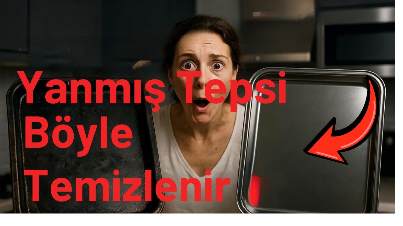Kimyasal Kullanmadan Yanmış Fırın Tepsisi Nasıl Temizlenir Şaşırtıcı Yöntem