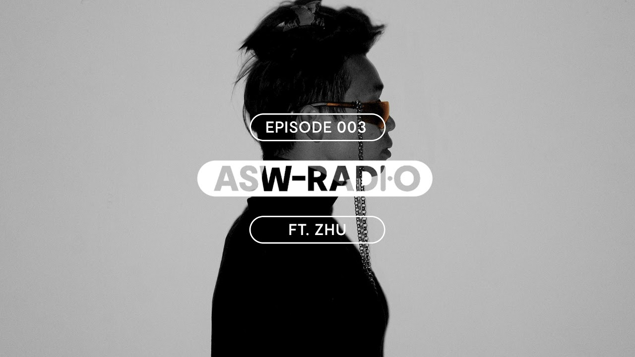 ASW RADIO: EPISODE 003 - Zhu