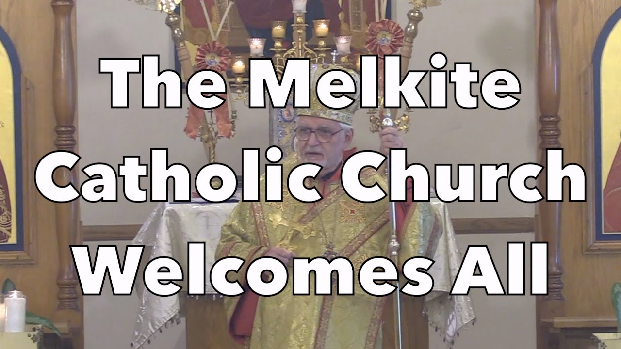 The Melkite Catholic Church Welcomes All