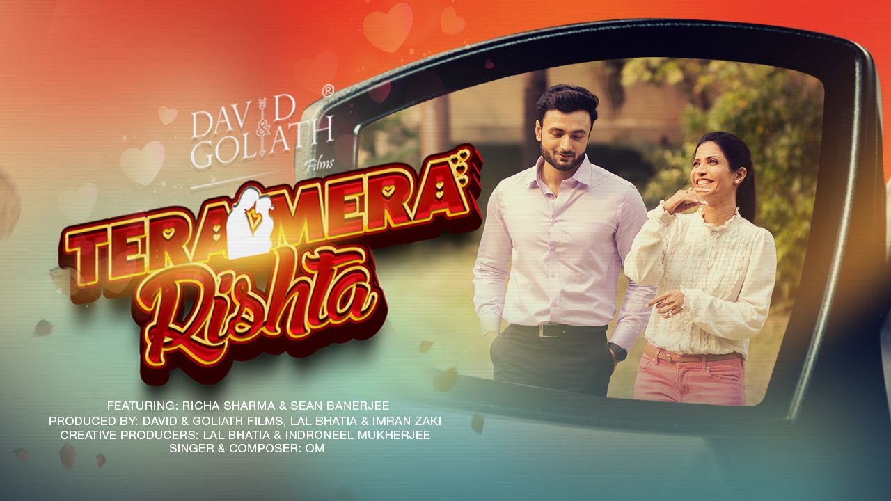 Tera Mera Rishta Ft. Richa Sharma & Sean Banerjee|David & Goliath Films, Lal Bhatia & Imran Zaki|OM