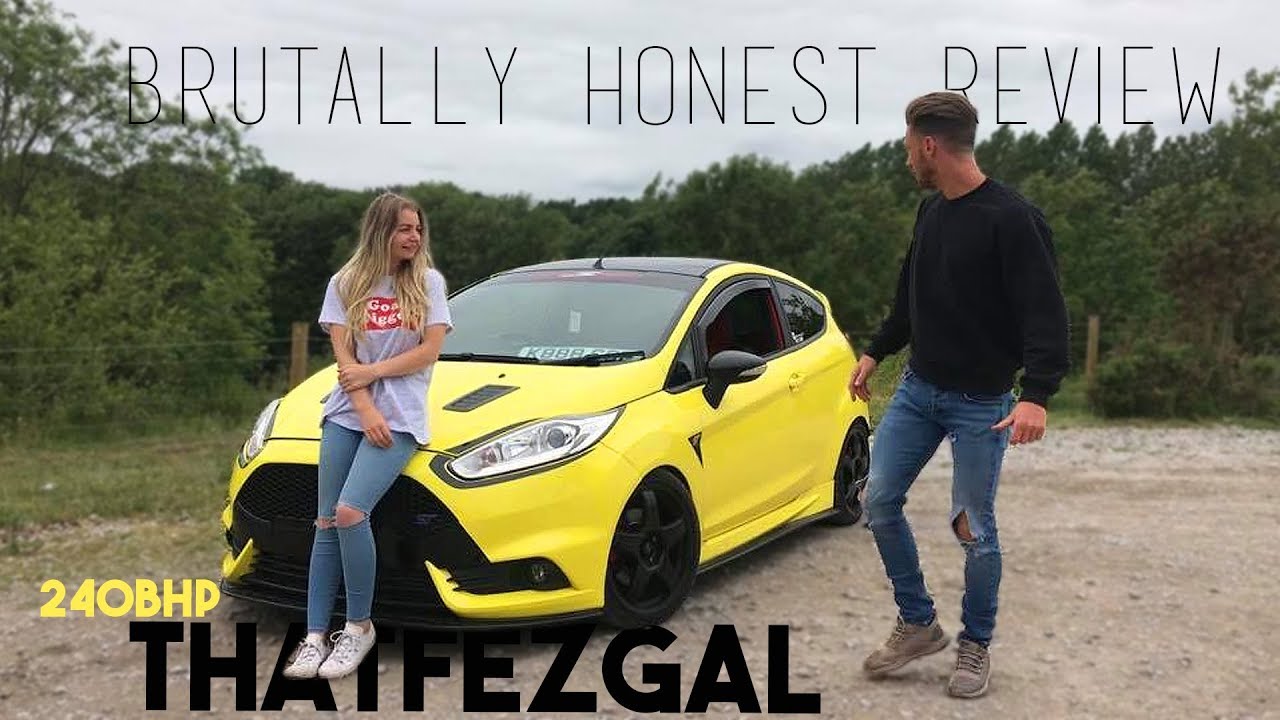 Brutally Honest Review: ThatFezGal's Fiesta ST MK7 240bhp