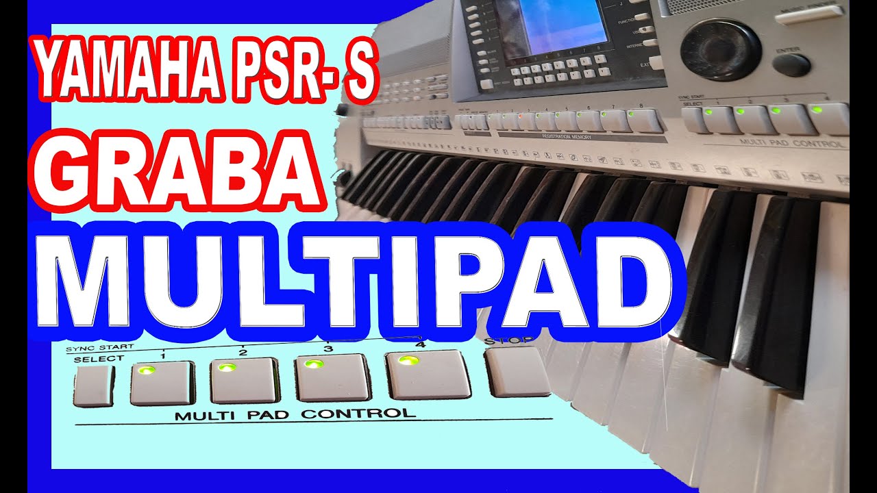multipad en teclados  psr s (tutorial bien explicado)