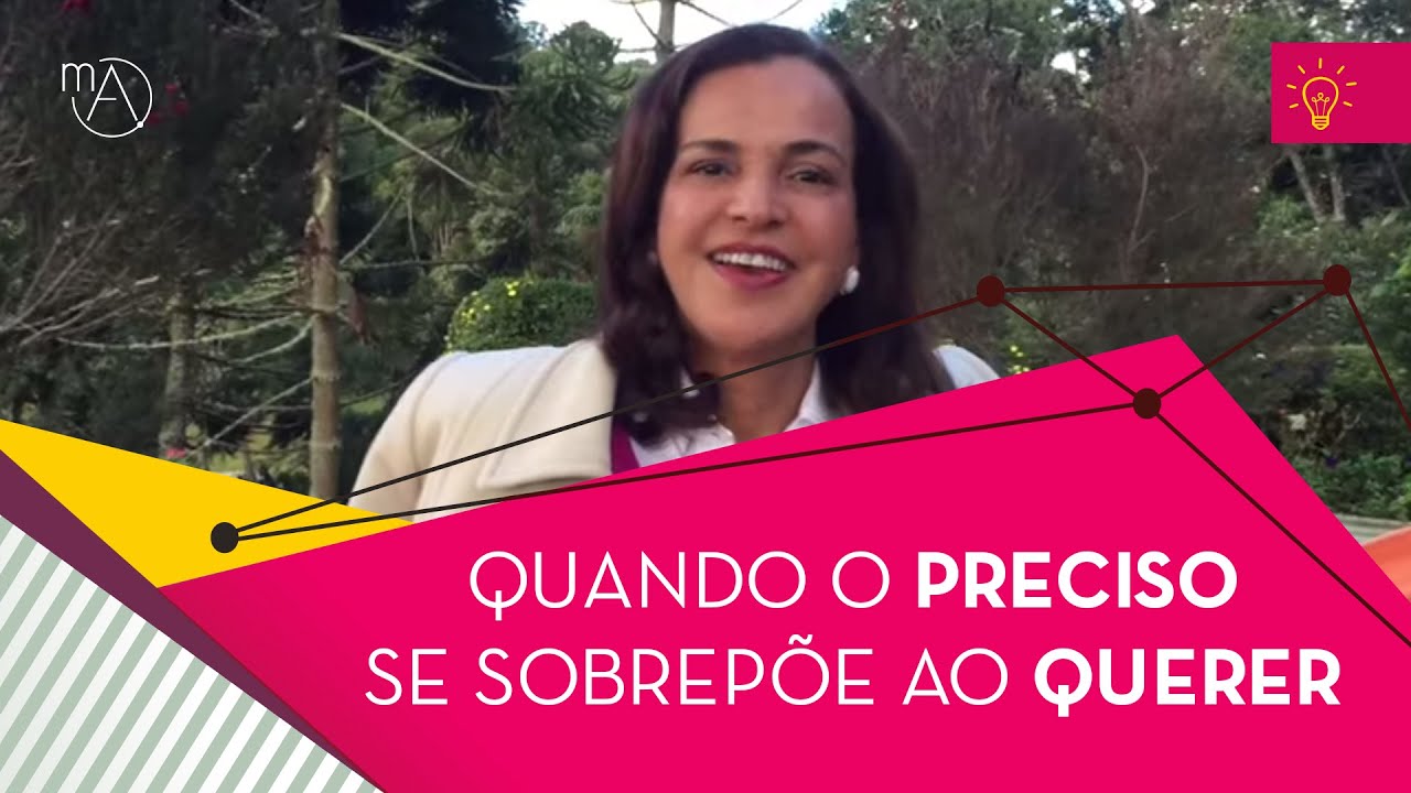 Insights da Maura #0 - Quando o PRECISO se sobrepõe ao QUERER