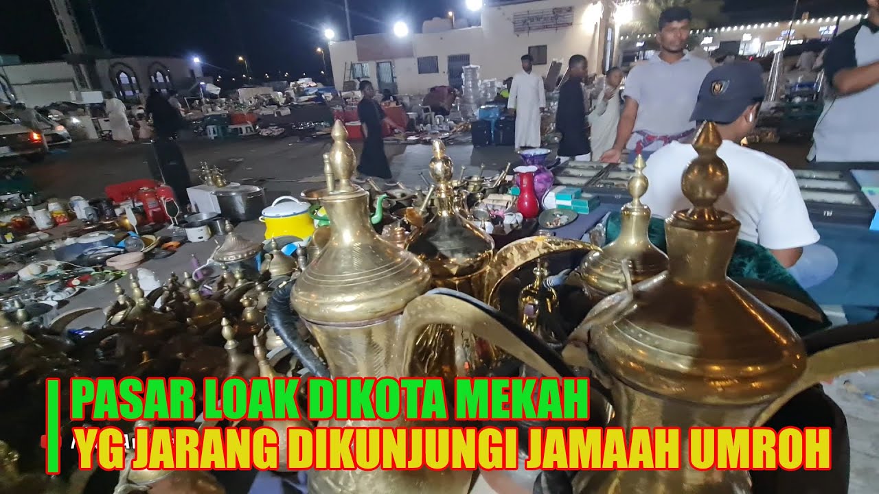 SUASANA PASAR LOAK DIKOTA MAKKAH TERBARU BANYAK BARANG BERKWALITAS DIJUAL
