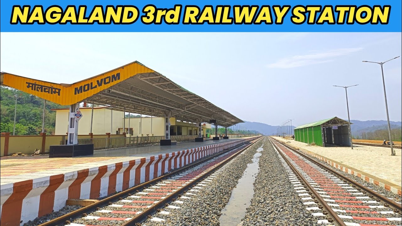Nagaland 3rd Railway Station Molvom ! 3rd Railway Station Nagaland !