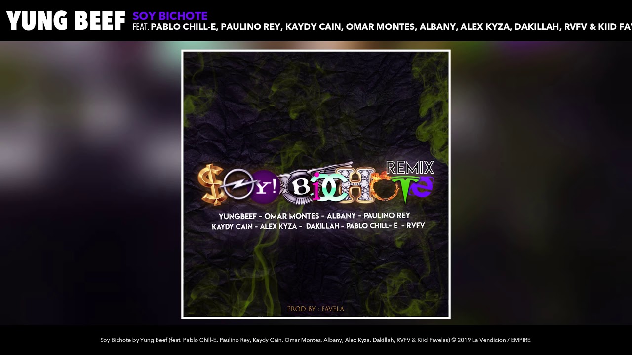 YUNG BEEF - SOY BICHOTE (REMIX)[FEAT. PABLO CHILL-E, PAULINO REY, KAYDY CAIN, OMAR MONTES...]