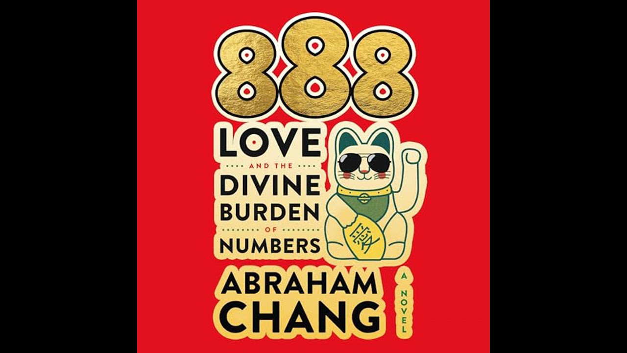 888 Love and the Divine Burden of Numbers: A Novel Audiobook by Abraham Chang