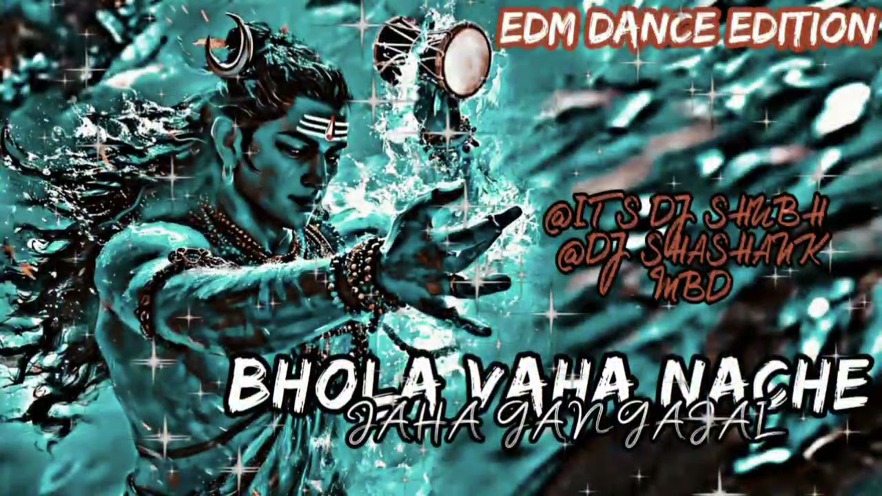 BHOLA VAHA NACHE JAHA GANGAJAL🔥|| EDM DANCE DROP🤯|| 2024 ||🎧DJ SHASHANK MBD🦁|| PUBLIC DEMAND♥️