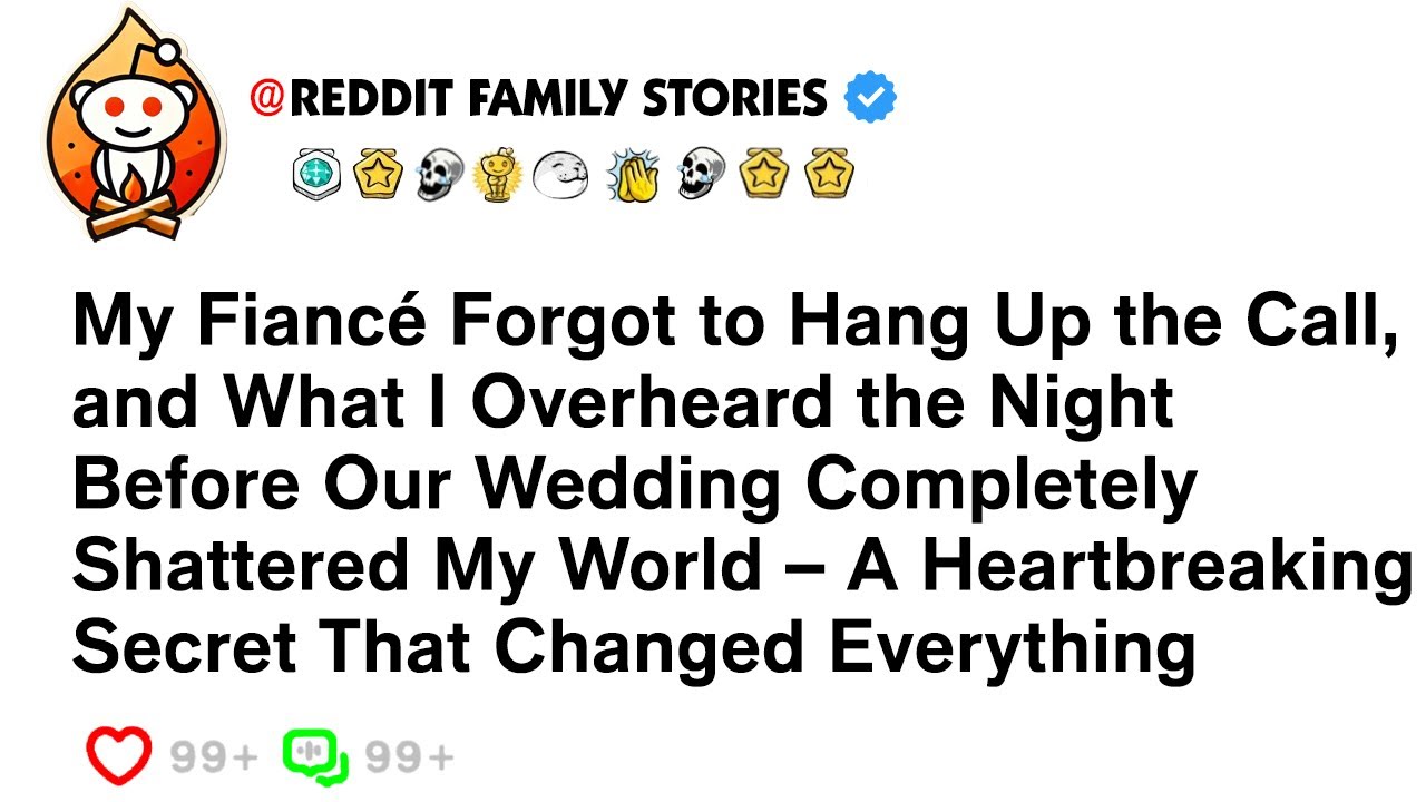 My Fiancé Forgot to Hang Up the Call, and What I Overheard the Night Before... - Reddit Best Story