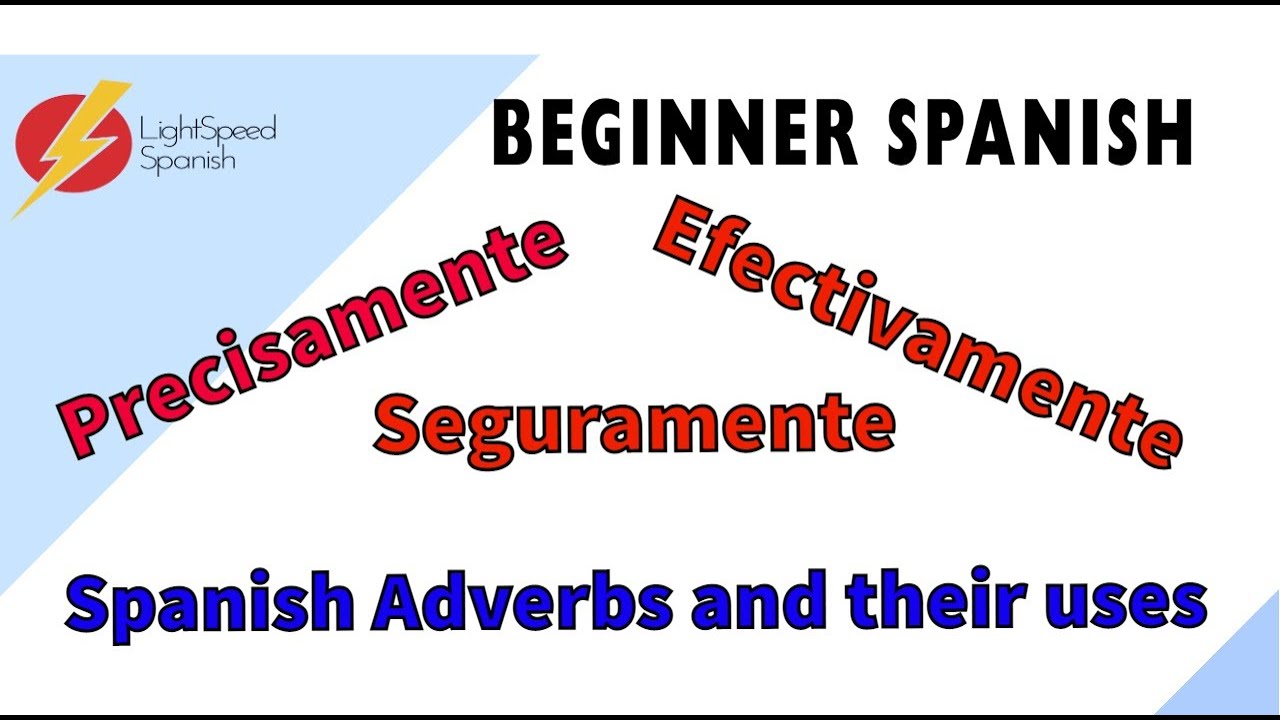 63 Beginners Spanish Adverbs like Precisamente LightSpeed Spanish