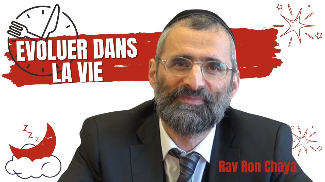 Évoluer dans votre vie : c'est possible ! Rav Ron Chaya