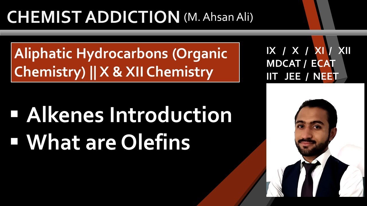 Alkenes (Olefins) Introduction II Aliphatic Hydrocarbons (PART-II) 12th Chemistry