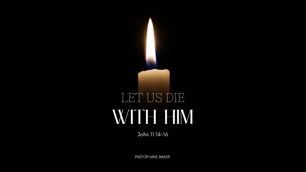 Let Us Die With Him - John 11:14-16