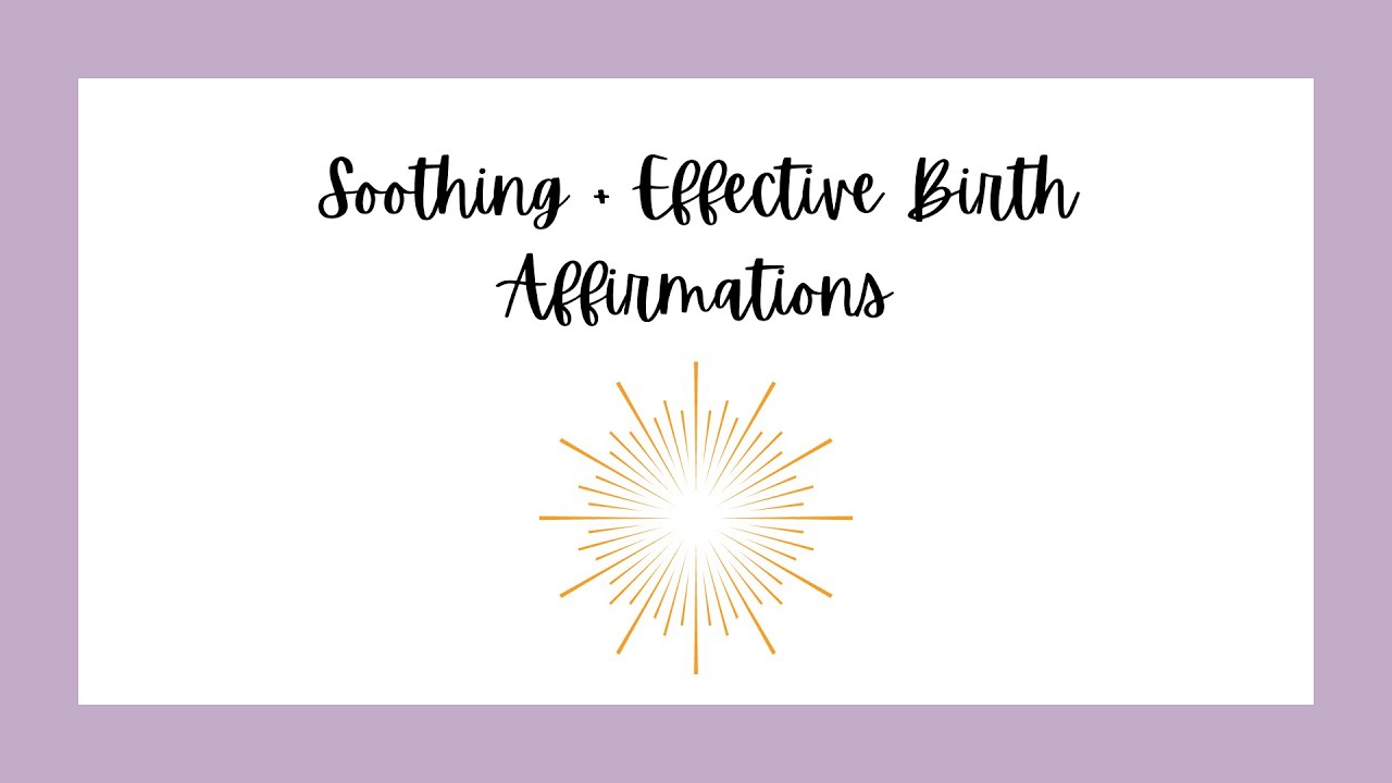 Soothing + Effective Birth Affirmations