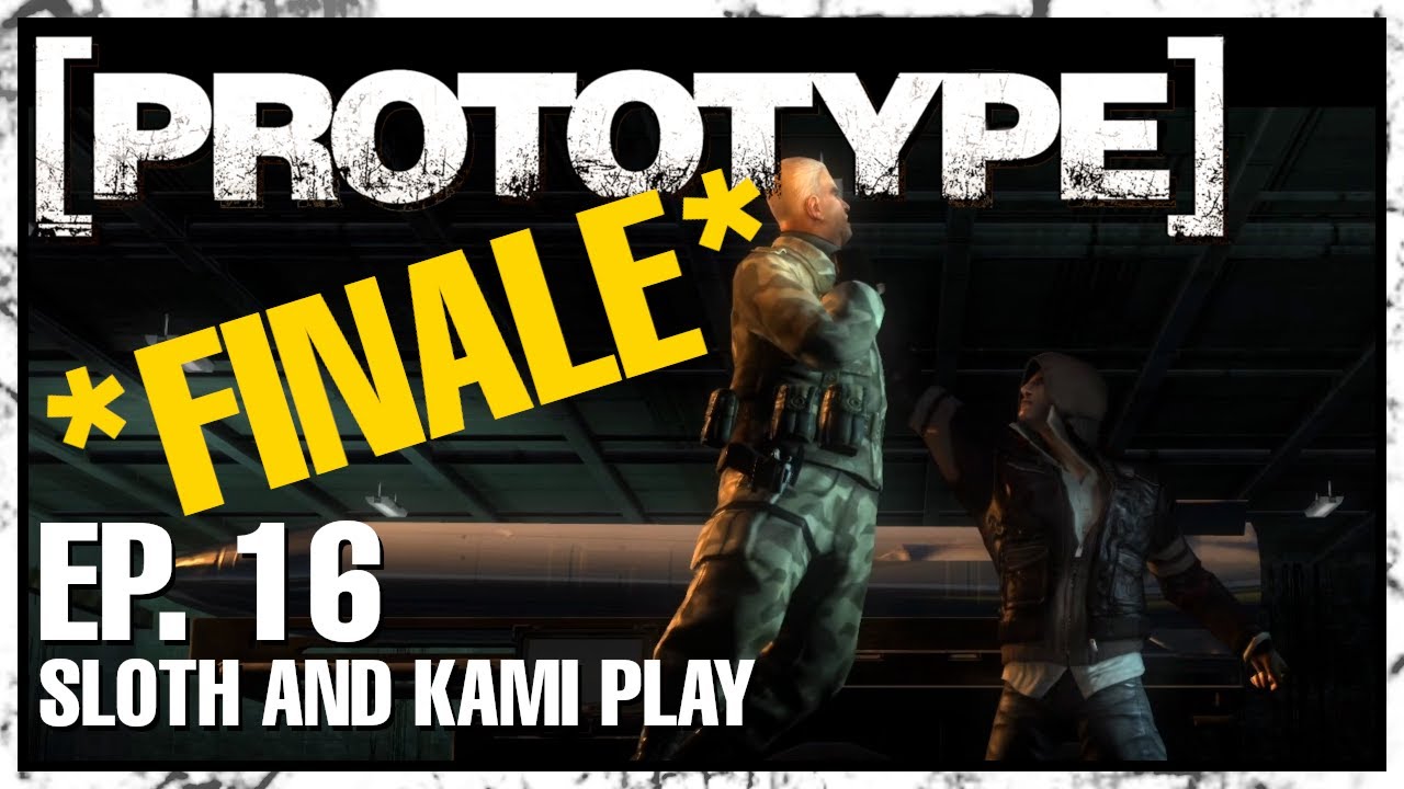 Sloth and Kami PLAY: 'PROTOTYPE' - EP. 16 - FINALE