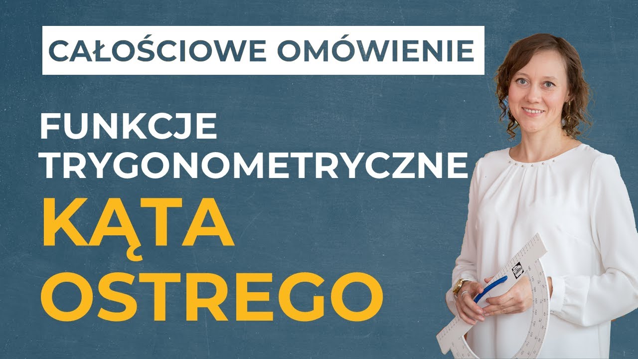 Funkcje trygonometryczne kąta ostrego [CAŁOŚCIOWE OMÓWIENIE]