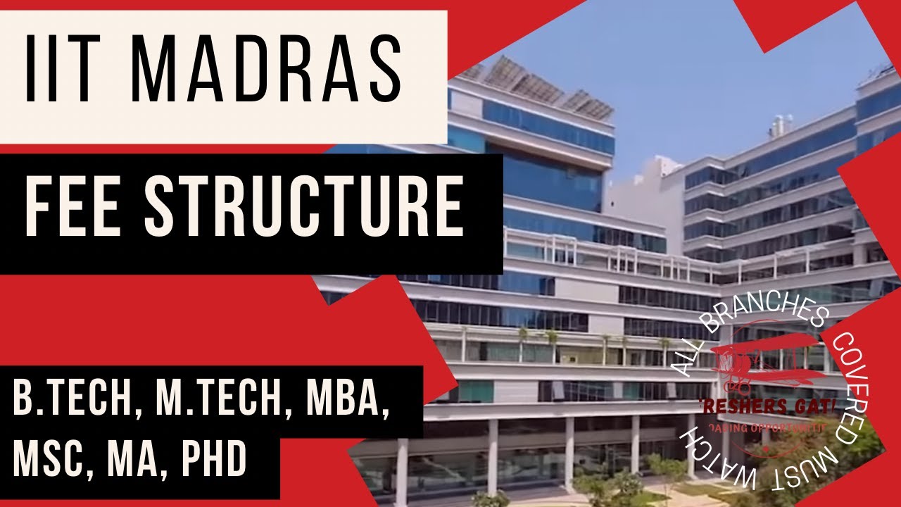IIT MADRAS FEES STRUCTURE | IIT MADRS | B.TECH, M.TECH, MBA, MA, MSC, PhD ALL BRANCHES COVERED