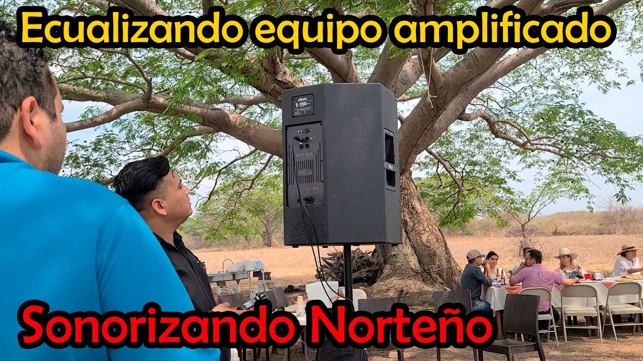 Ecualizando equipo amplificando - Sonorizanso norteño