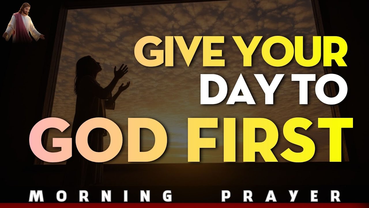 Meet With God First, and Let Him Order Your Day | Morning Prayer