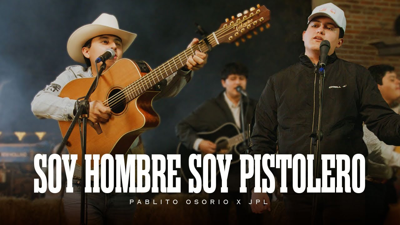 Pablito Osorio X JPL -  Soy Hombre Soy Pistolero (en vivo)