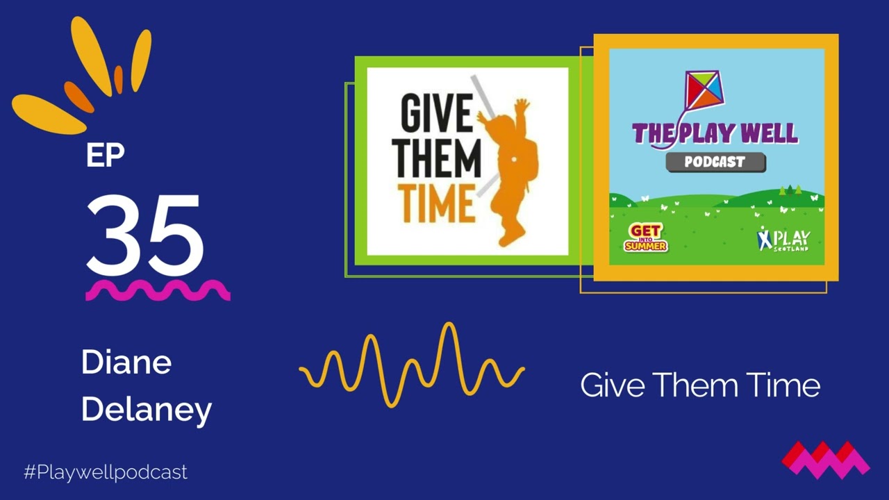 The Playwell Podcast Ep 35: Give Them Time