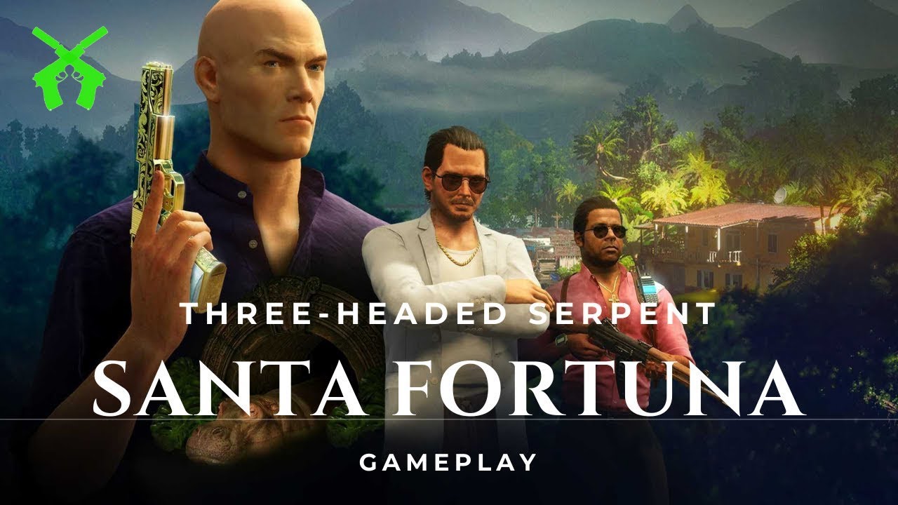 HITMAN 2 - САНТА-ФОРТУНА - Трехголовый змей - Тихий убийца