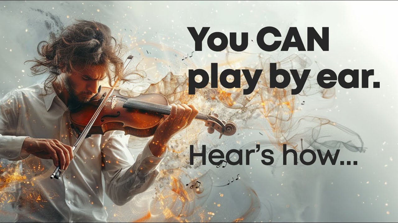 You CAN play by ear. Here's how...