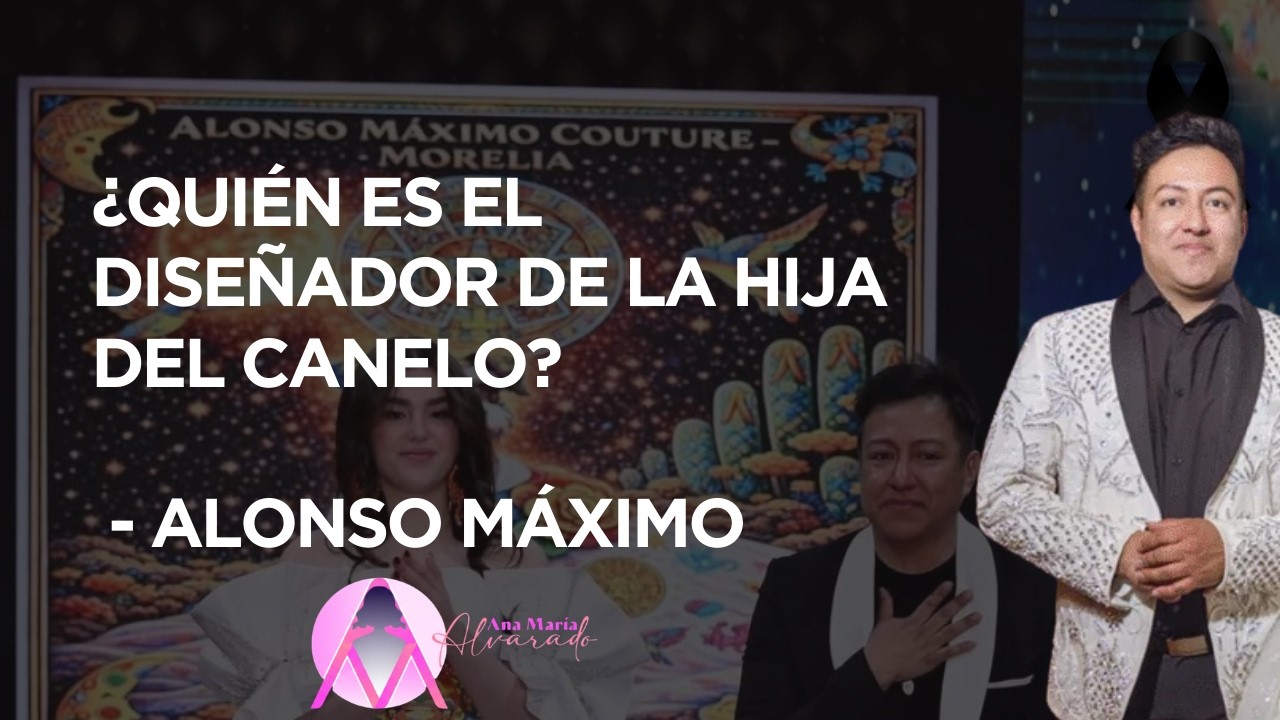QUIÉN ES EL DISEÑADOR DE LA HIJA DEL CANELO? - ALONSO MÁXIMO
