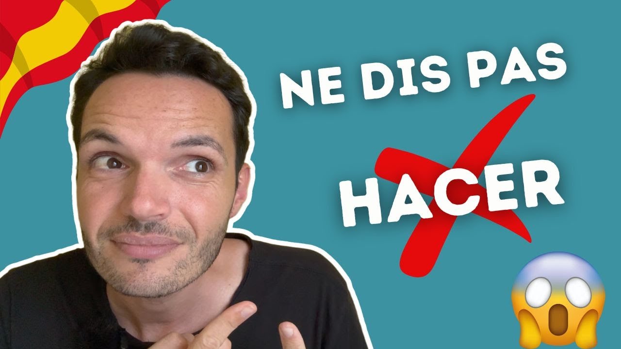 Ne dis PAS HACER en espagnol ❌ pour dire 