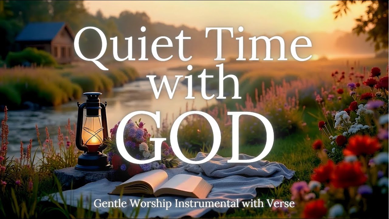 Quiet Time with GOD - Gentle Worship Instrumentals with Bible verse