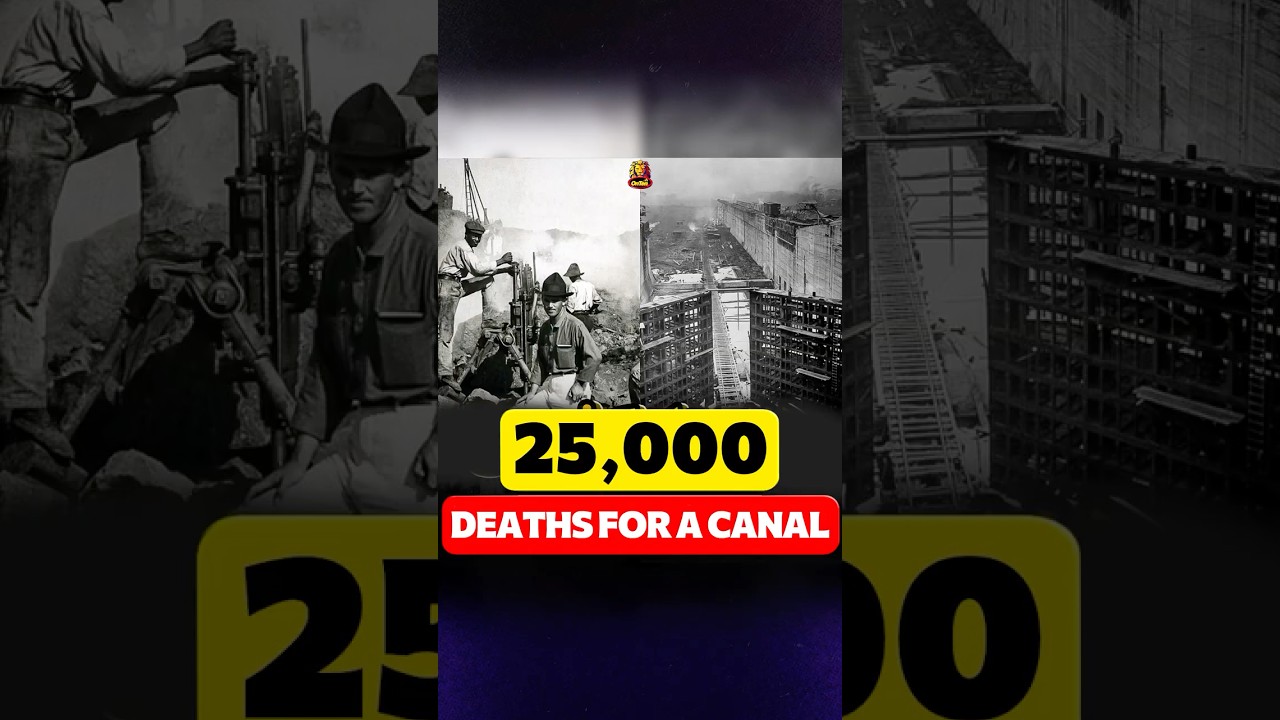25,000 deaths to build the Panama Canal