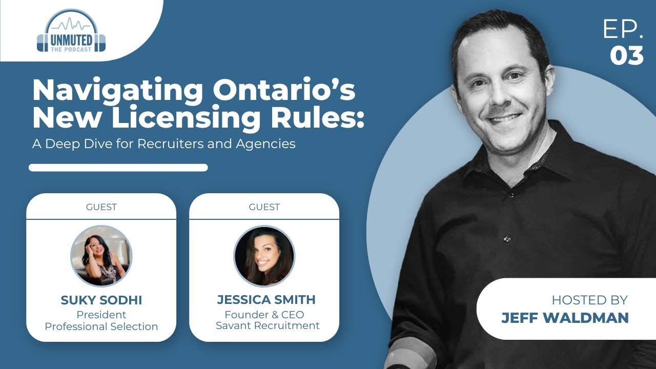 Ep #3 | Ontario&rsquo;s New Licensing Rules: Deep Dive for Recruiters | w/ Suky Sodhi & Jessica Smith