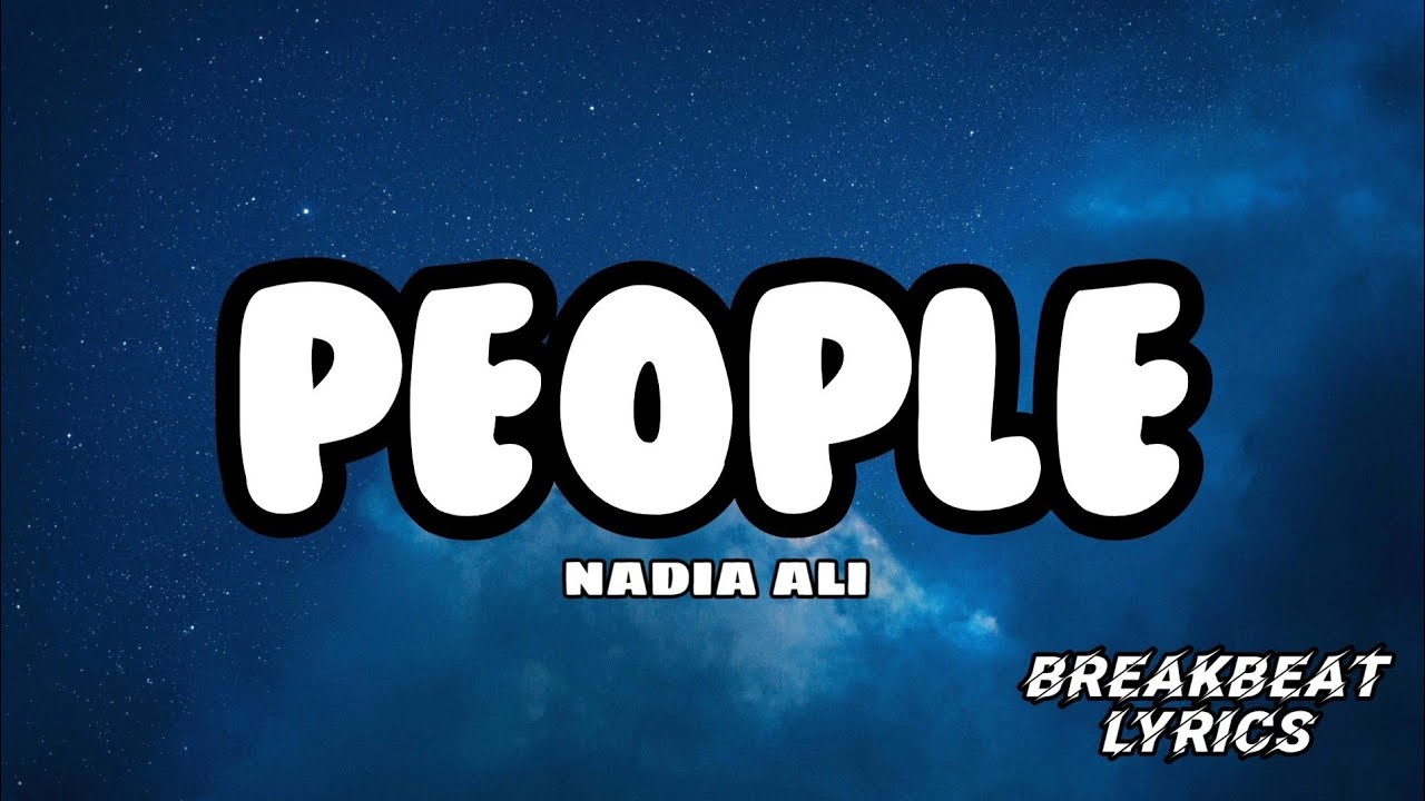 PEOPLE - NADIA ALI  |  BREAKBEAT LYRICS