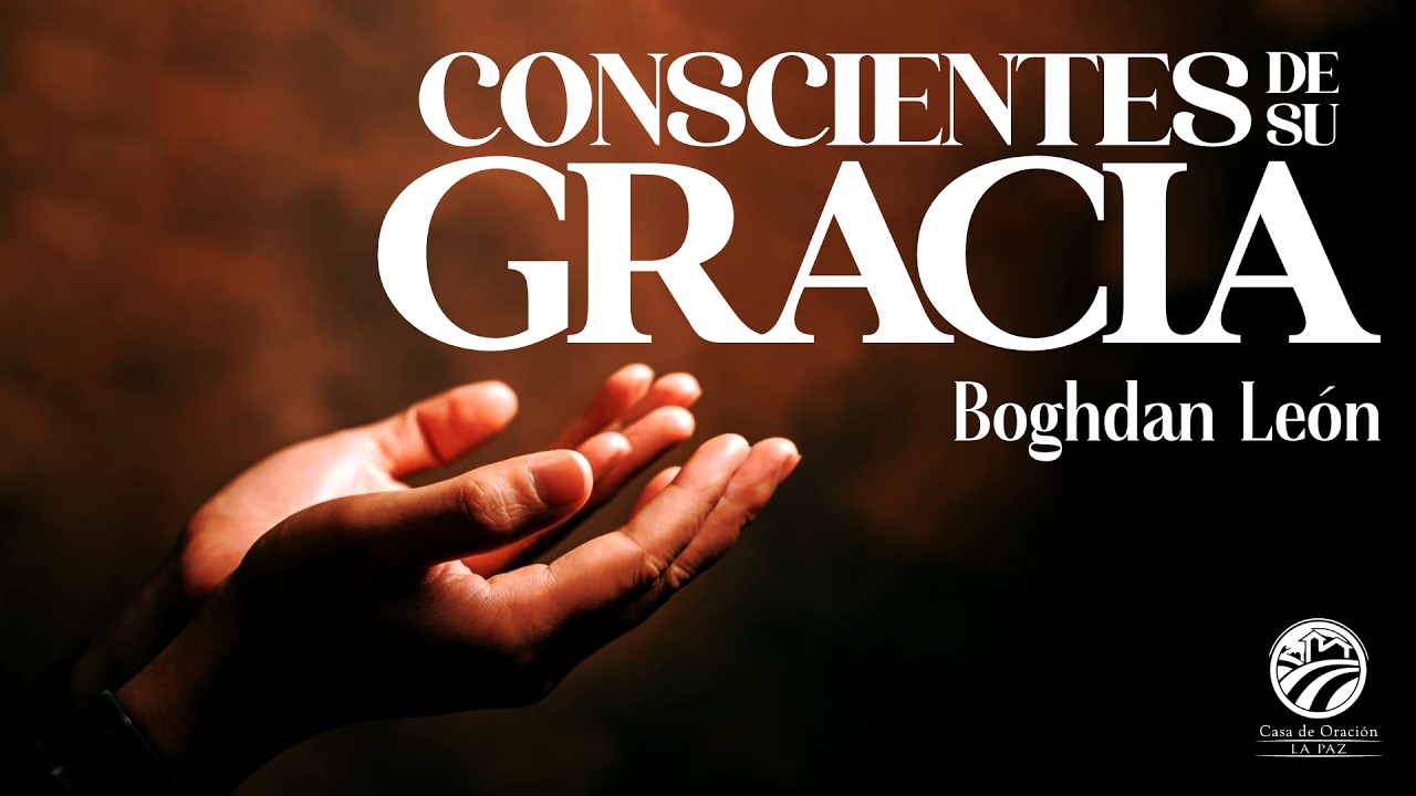 Conscientes de su gracia - Boghdan León