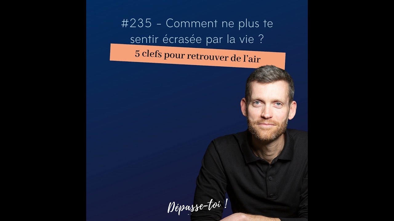 #235 - Comment ne plus te sentir écrasée par la vie (et retrouver de l’air)