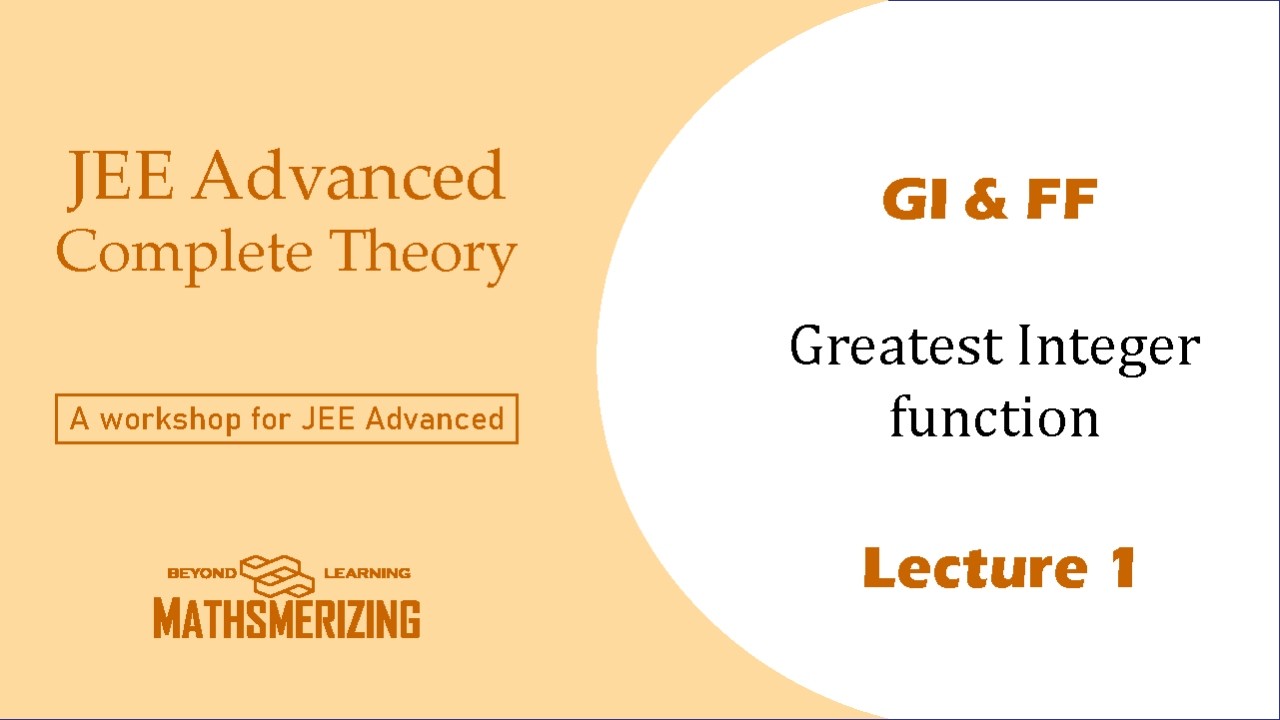 GI & FF |  Lecture 1 | Greatest integer function | JEE Advanced Compendium #jeeadvanced