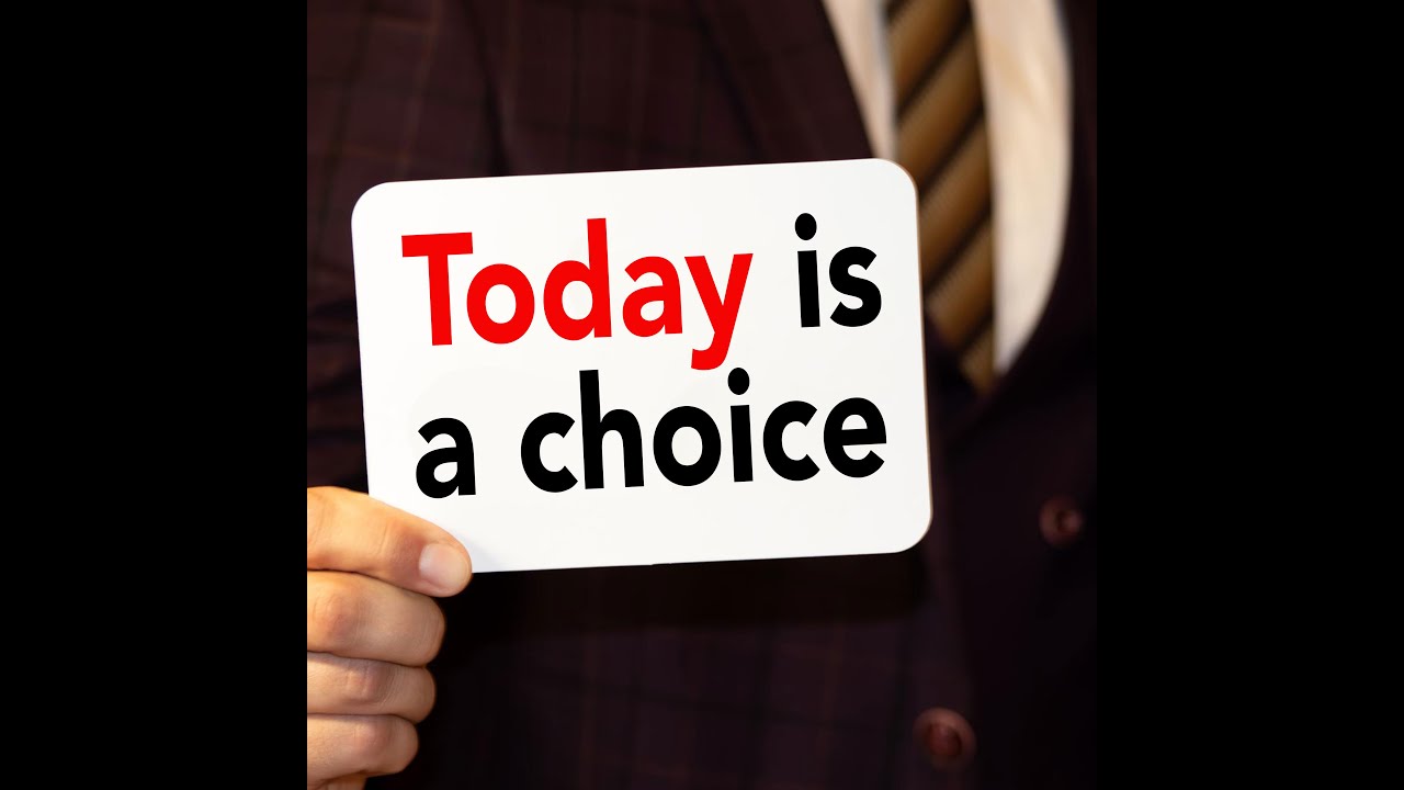 Today is a Choice