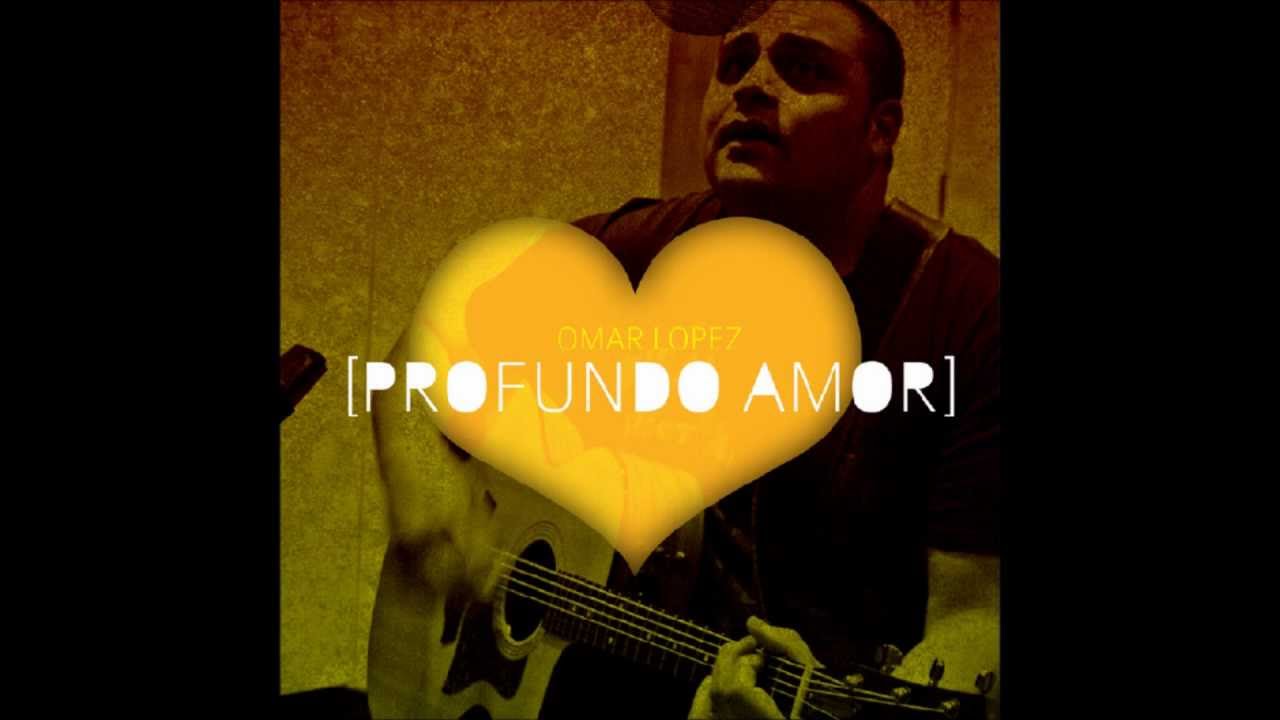 Profundo Amor - Omar Lopez