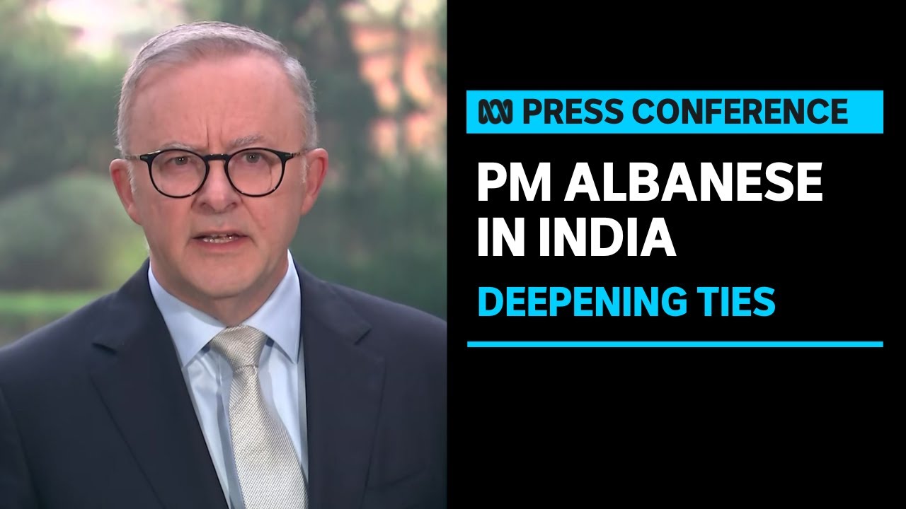 IN FULL: PM Anthony Albanese says Australian delegation a sign 'India matters' | ABC News