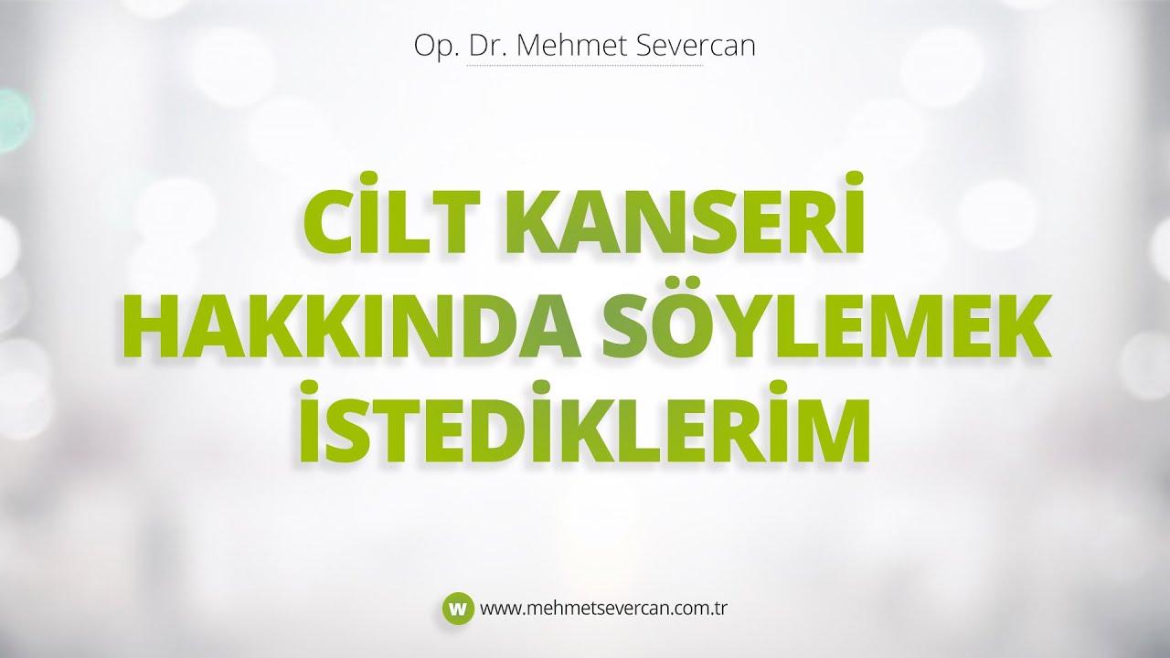Cilt Kanseri Hakkında Söylemek İstediklerim