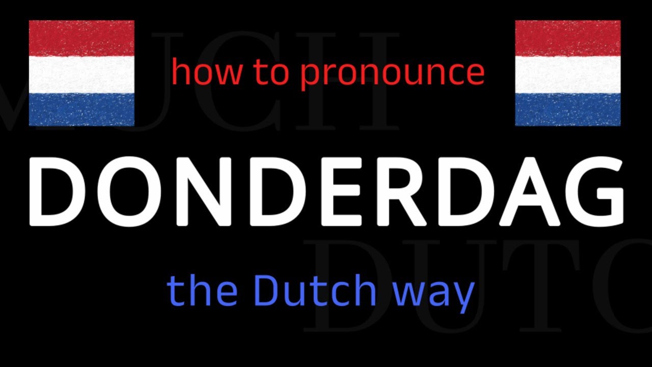 How to say DONDERDAG in Dutch. Follow this short tutorial.