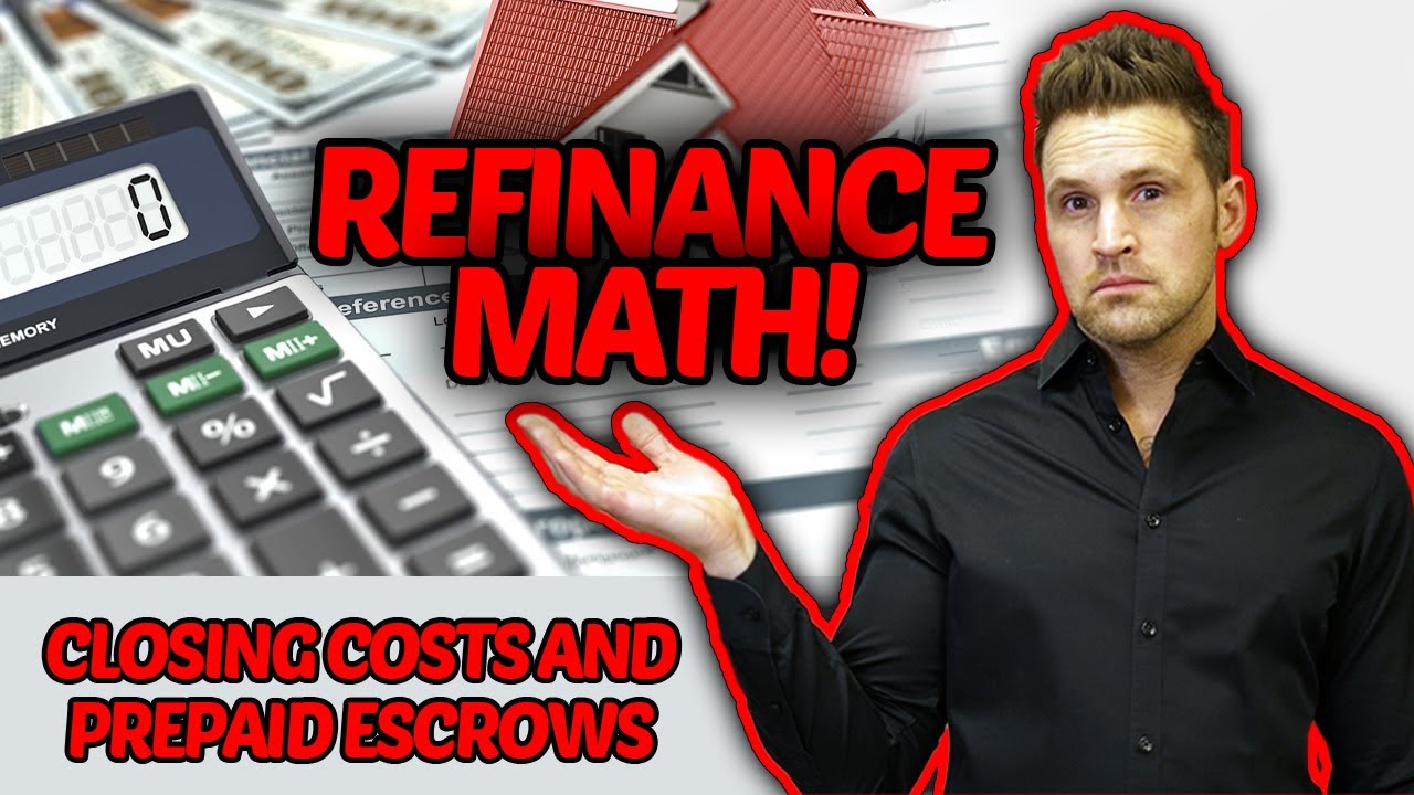 Refinance Math - Closing Costs and Prepaid escrows