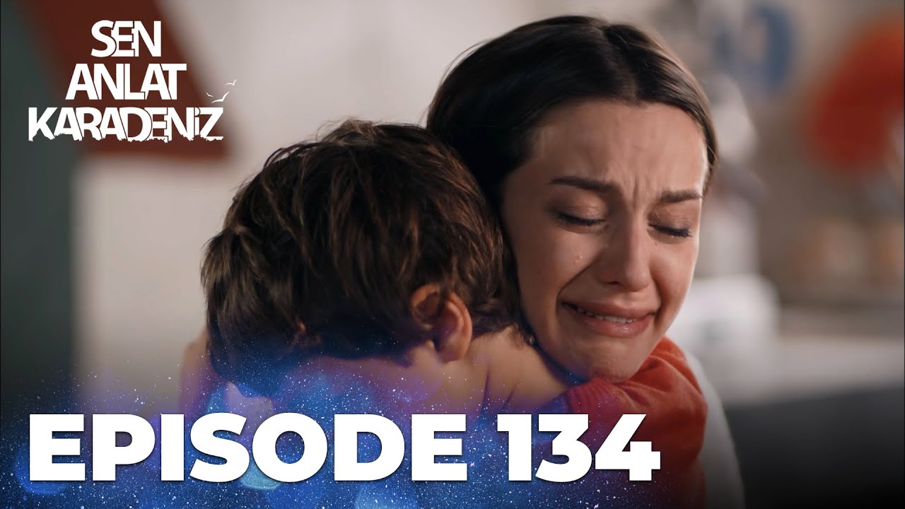 Sen Anlat Karadeniz | Lifeline - Episode 134