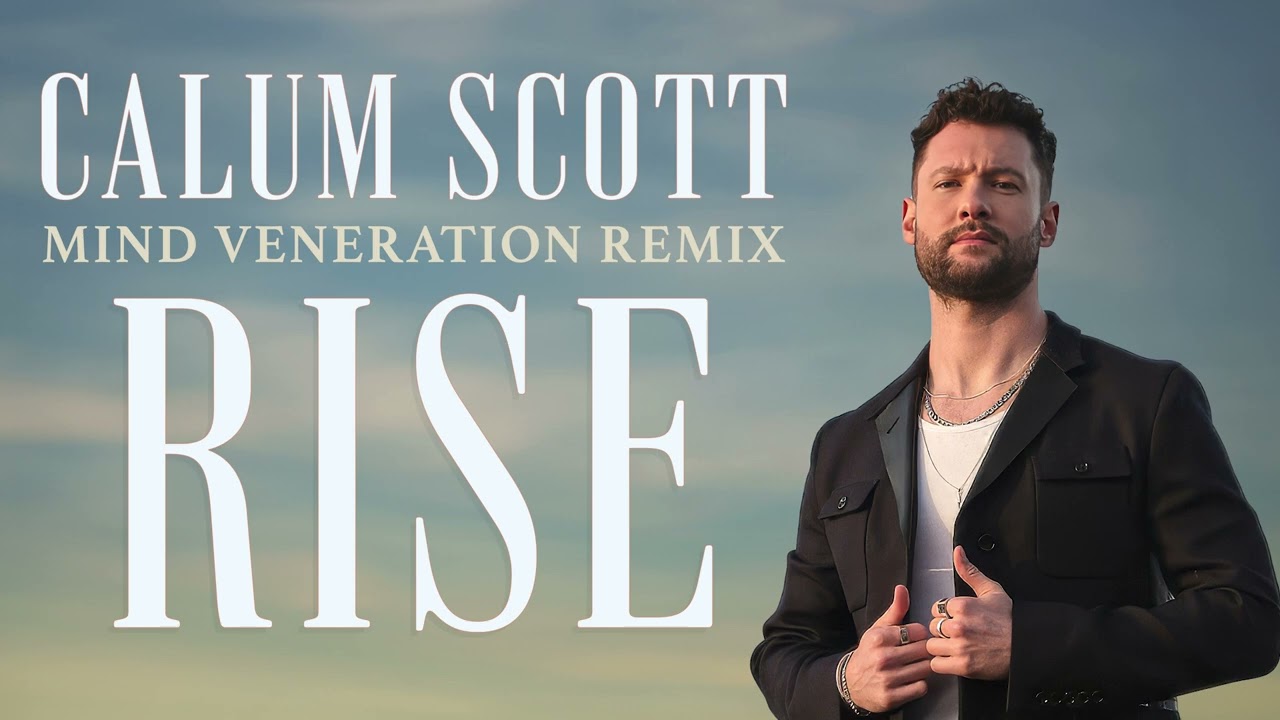 Calum Scott - Rise (Mind Veneration Remix)