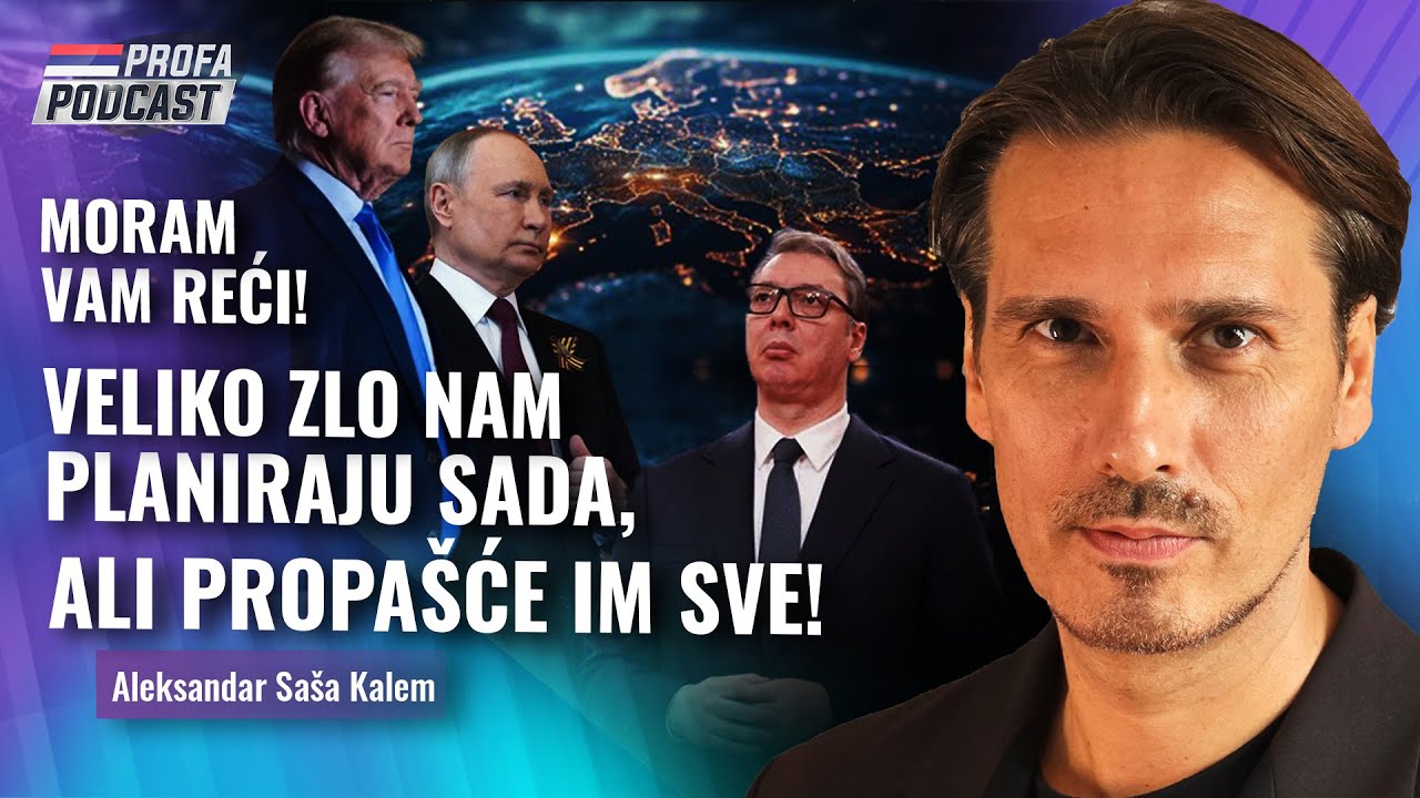 Aleksandar Sa&scaron;a Kalem -- VELIKO ZLO NAM SADA PLANIRAJU -- ALI PROPA&Scaron;ĆE IM SVE!