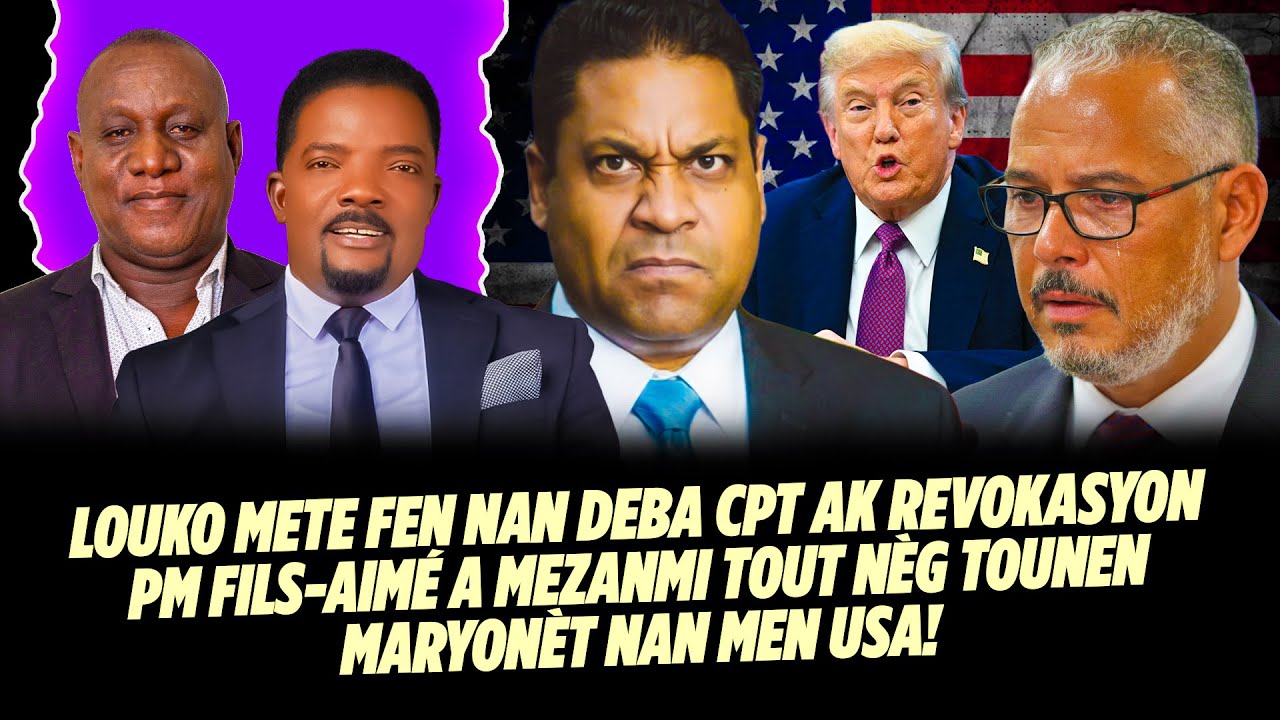 LOUKO METE FEN NAN DEBA CPT AK REVOKASYON PM FILS AIMÉ A MEZANMI TOUT NÈG TOUNEN MARYONÈT NAN MEN